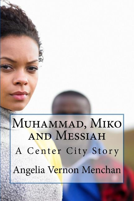 Muhammad, Miko and Messiah by Menchan, Angelia Vernon