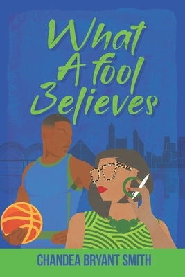 What A fool Believes by Smith, Chandea Bryant