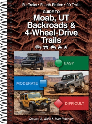 Guide to Moab, UT Backroads & 4-Wheel-Drive Trails 4th Edition by