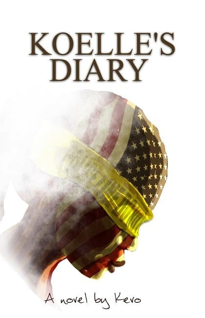 Koelle's Diary: A novel by Kevo by Aregbe, Kevin