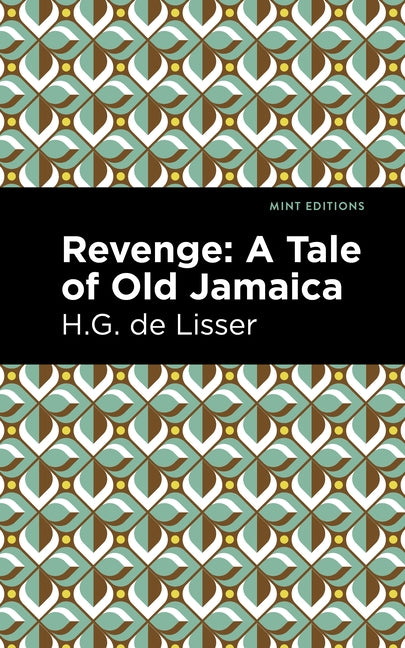 Revenge: A Tale of Old Jamaica by Lisser, H. G. De
