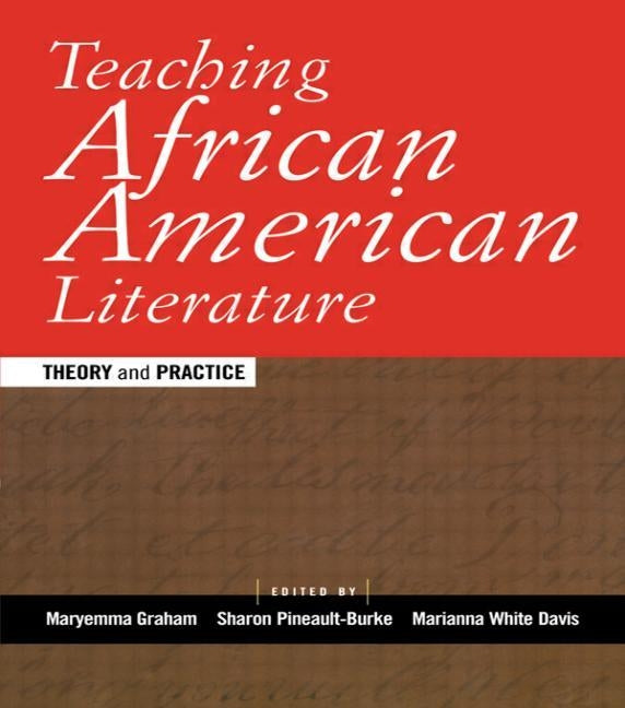 Teaching African American Literature: Theory and Practice by Graham, Maryemma