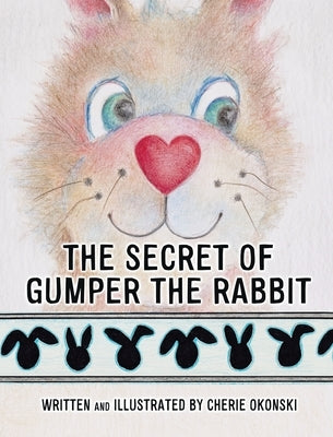 The Secret of Gumper the Rabbit by Okonski, Cherie