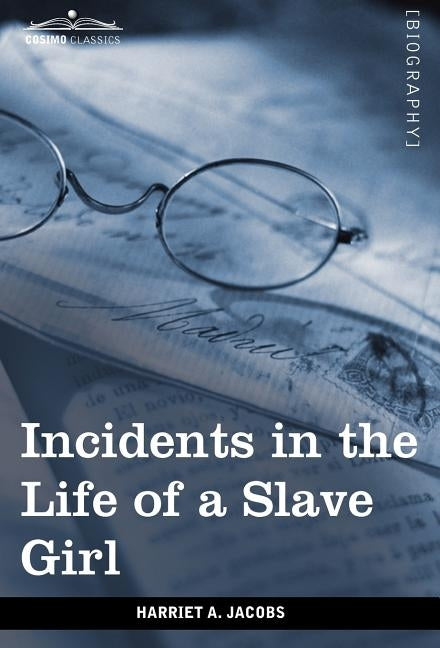 Incidents in the Life of a Slave Girl by Jacobs, Harriet Ann