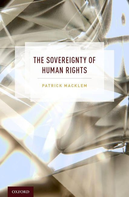 Sovereignty of Human Rights by Macklem, Patrick