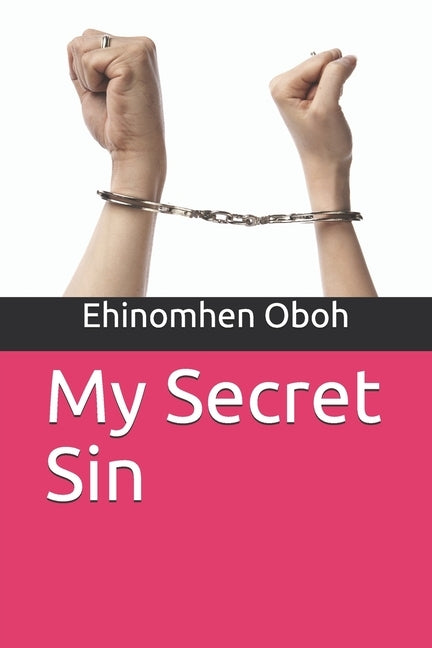 My Secret Sin by Oboh, Ehinomhen