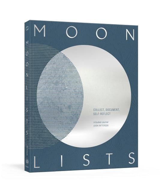 Moon Lists: Questions and Rituals for Self-Reflection: A Guided Journal by Patterson, Leigh