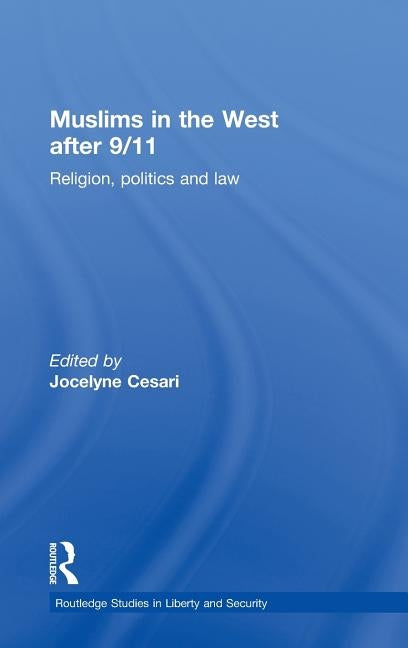 Muslims in the West after 9/11: Religion, Politics and Law by Cesari, Jocelyne