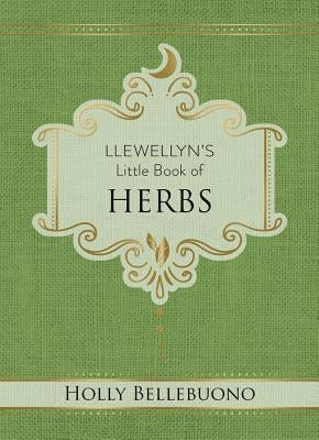 Llewellyn's Little Book of Herbs by Bellebuono, Holly