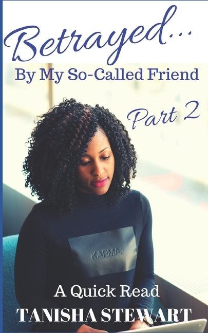 Betrayed: By My So-Called Friend, Part 2 by Angelo, Janet