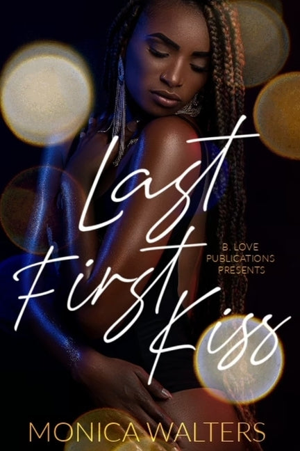 Last First Kiss by Walters, Monica