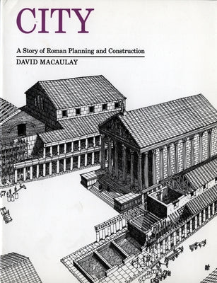 City: A Story of Roman Planning and Construction by Macaulay, David