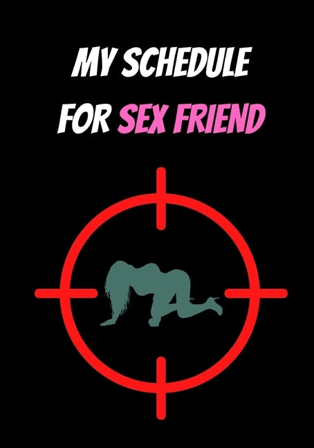 My Schedule for Sex Friend: Sex and Love by Pierre, Laszlo