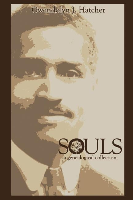 Souls: A Genealogical Collection by Hatcher, Gwendolyn J.