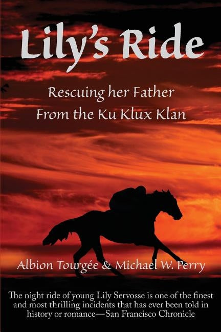 Lily's Ride: Rescuing Her Father from the Ku Klux Klan by Tourgee, Albion W.