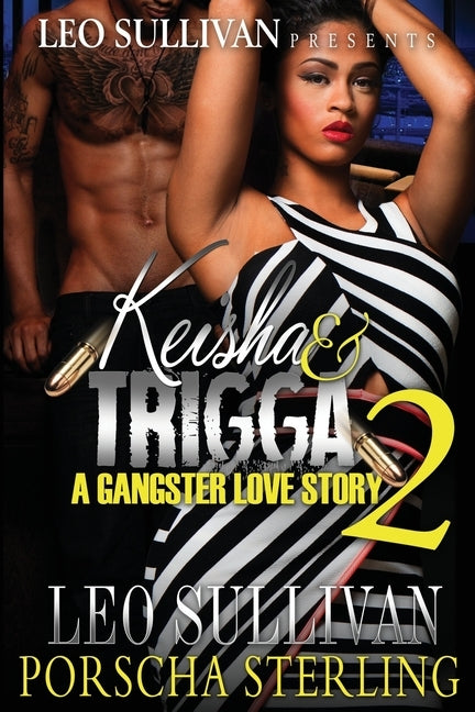 Keisha & Trigga 2: A Gangster Love Story by Sterling, Porscha
