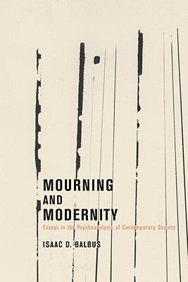 Mourning and Modernity by Balbus, Isaac D.