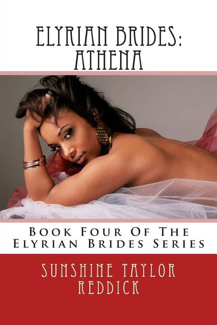Elyrian Brides: Athena: Book Four Of The Elyrian Brides Series by Reddick, Sunshine Taylor