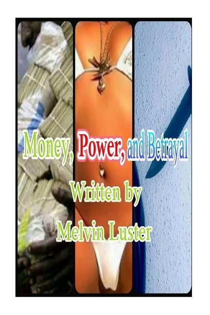 Money, Power, and Betrayal by Luster Jr, Melvin T.