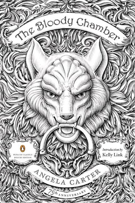 The Bloody Chamber: And Other Stories: 75th-Anniversary Edition (Penguin Classics Deluxe Edition) by Carter, Angela