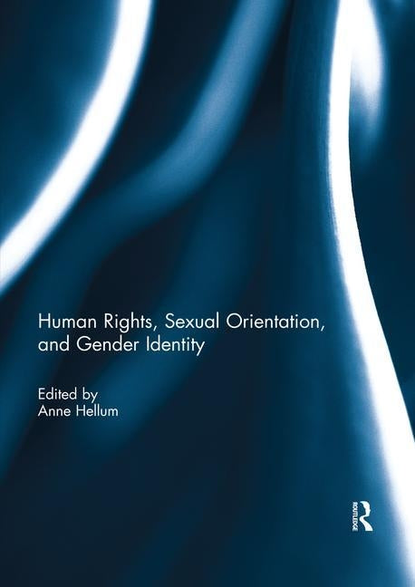 Human Rights, Sexual Orientation, and Gender Identity by Hellum, Anne