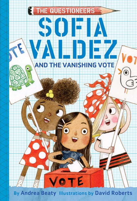 Sofia Valdez and the Vanishing Vote by Beaty, Andrea
