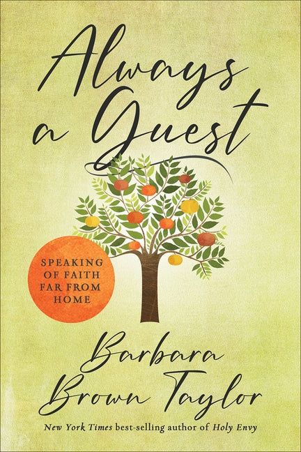 Always a Guest: Speaking of Faith Far from Home by Brown Taylor, Barbara