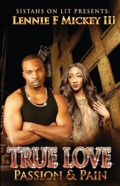 True Love Passion & Pain by Mickey III, Lennie F.