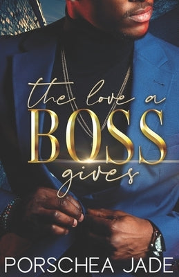 The Love a Boss Gives by Jade, Porschea