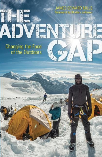 The Adventure Gap: Changing the Face of the Outdoors by Mills, James
