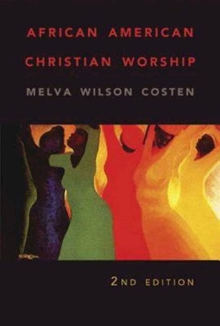 African American Christian Worship: 2nd Edition by Costen, Melva Wilson