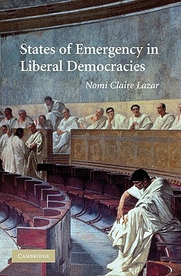 States of Emergency in Liberal Democracies by Lazar, Nomi Claire