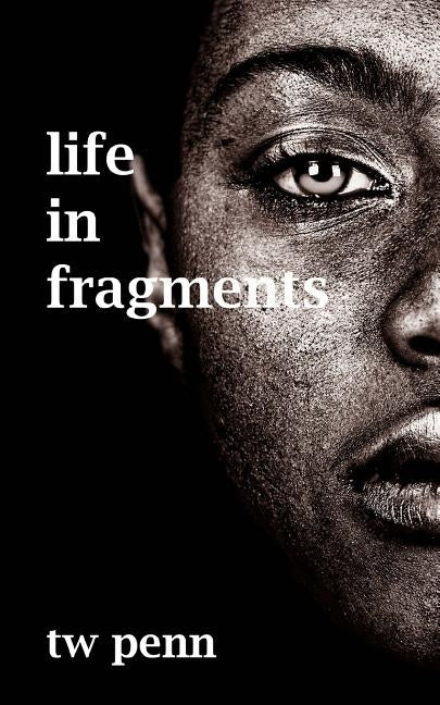 life in fragments by Penn, Tw