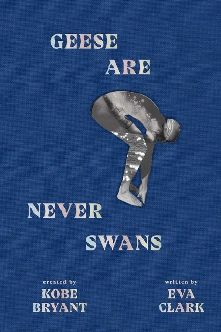 Geese Are Never Swans by Bryant, Kobe