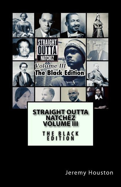 Straight Outta Natchez Volume III by Houston, Jeremy