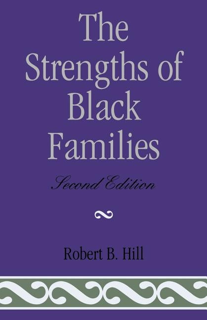 The Strengths of Black Families, Second Edition by Hill, Robert B.