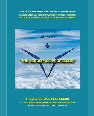 The Aerospace Professor: The Man and The Brand by Battle, Jeffery