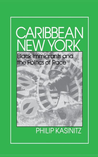Caribbean New York: Individualism and Democratic Culture by Kasinitz, Philip