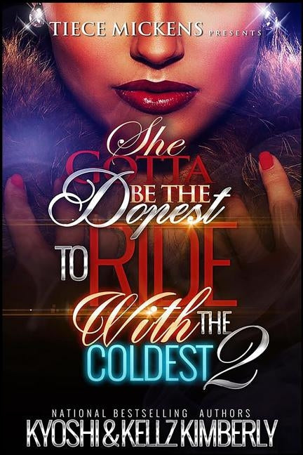 She Gotta Be The Dopest To Ride With The Coldest 2 by Kimberly, Kellz