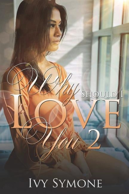 Why Should I Love You? 2 by Symone, Ivy