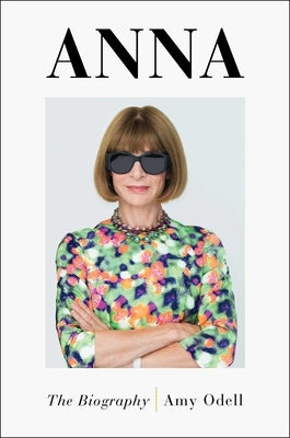 Anna: The Biography by Odell, Amy
