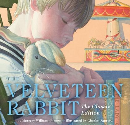The Velveteen Rabbit Hardcover: The Classic Edition (New York Times Bestseller Illustrator) by Santore, Charles