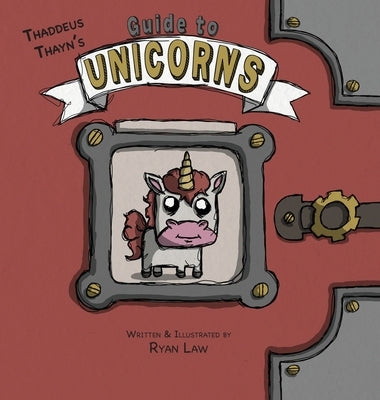 Thadeus Thayn's Guide to Unicorns by Law, Ryan