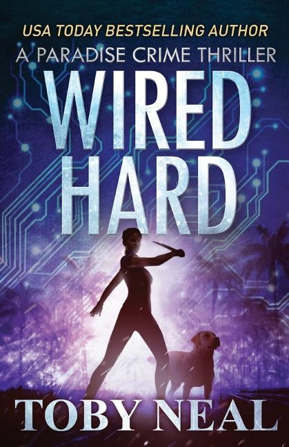 Wired Hard by Neal, Toby