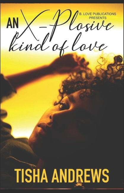 An X-plosive Kind of Love by Andrews, Tisha
