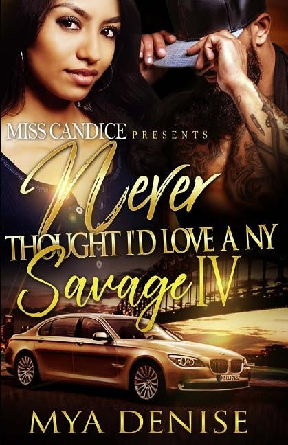 Never Thought I'd Love A NY Savage 4 by Denise, Mya