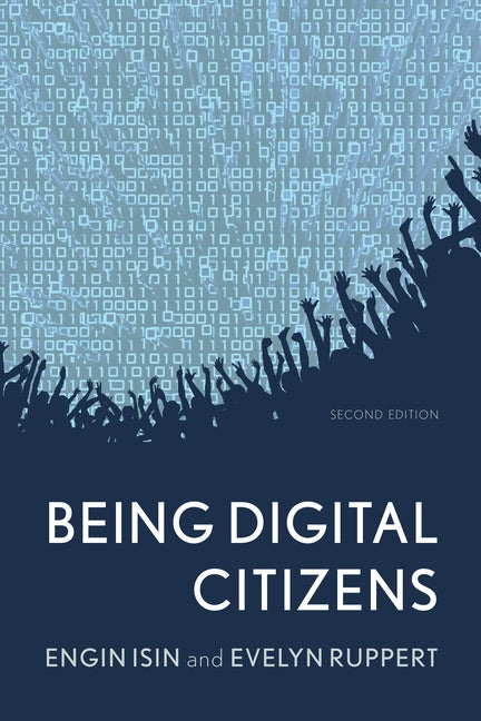 Being Digital Citizens, Second Edition by Isin, Engin