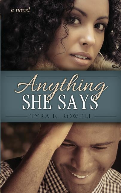Anything She Says by Rowell, Tyra E.