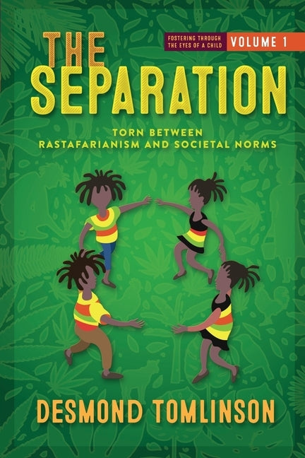 The Separation: Torn Between Rastafarianism and Societal Norms by Tomlinson, Desmond