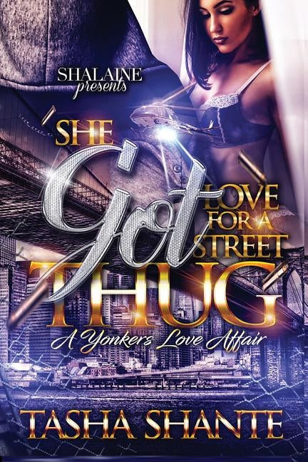 She Got Love For A Street Thug: A Yonkers Love Affair by Shante, Tasha